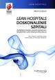 Lean Hospitals - doskonalenie szpitali. Poprawa jakości, bezpieczeństwo pacjentów i satysfakcja personelu